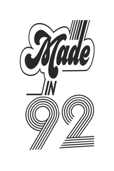 Made in 92 Notebook Birthday Celebration Gift Authentic Made In 1992 Birth Anniversary: Lined Notebook / Journal Gift, 120 Pages, 6x9, Soft Cover, ... For Women, Men, Boys, Girls ,Boss, Coworkers