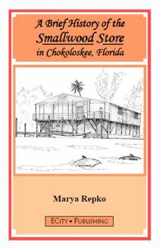 Paperback A Brief History of the Smallwood Store in Chokoloskee, Florida Book