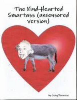 Paperback The Kind-Hearted Smartass (uncensored version) Book