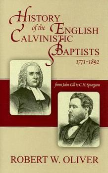 Hardcover History of the English Calvinistic Baptists 1771-1892: From John Gill to C.H. Spurgeon Book
