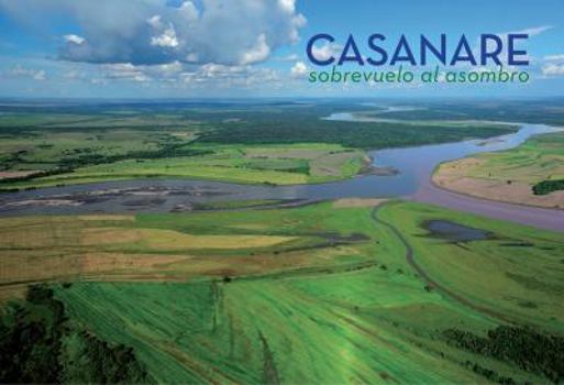 Hardcover Casanare: Sobrevuelo al asombro (Spanish Edition) [Spanish] Book