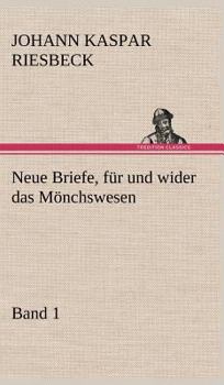 Hardcover Neue Briefe, Fur Und Wider Das Monchswesen - Erster Band [German] Book
