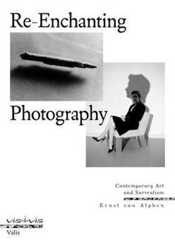 Paperback Re-Enchanting the World: Contemporary Photography and Surrealism Book