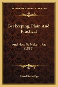 Paperback Beekeeping, Plain And Practical: And How To Make It Pay (1883) Book