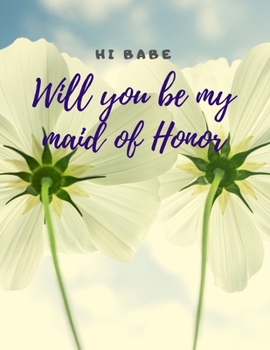 Will you be my Maid of Honor: Easy to Use Wedding Planner 8.5" x11"