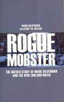 Paperback Rogue Mobster: The Untold Story of Mark Silverman and the New England Mafia Book