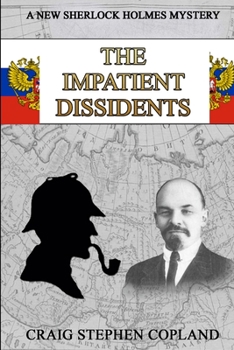 The Impatient Dissidents - Book #25 of the New Sherlock Holmes Mysteries