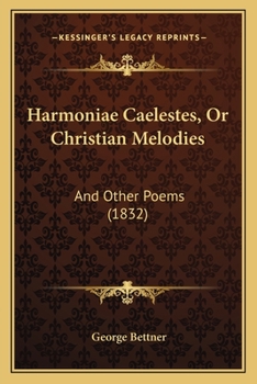 Paperback Harmoniae Caelestes, Or Christian Melodies: And Other Poems (1832) Book