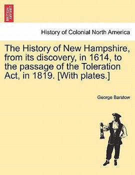 The History of New Hampshire, from Its Discovery, in 1614, to the Passage of the Toleration ACT, in