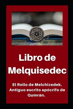 Paperback Libro de Melquisedec: El Rollo de Melchizedek. Antiguo escrito apócrifo de Qumrán. [Spanish] Book