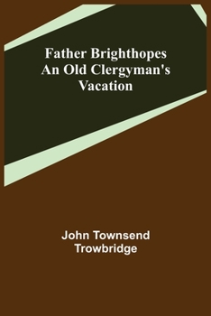 Paperback Father Brighthopes An Old Clergyman's Vacation Book