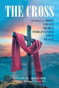 The Cross: Symbol of Hope Grace Mercy Forgiveness Love Peace