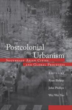 Hardcover Postcolonial Urbanism: Southeast Asian Cities and Global Processes Book