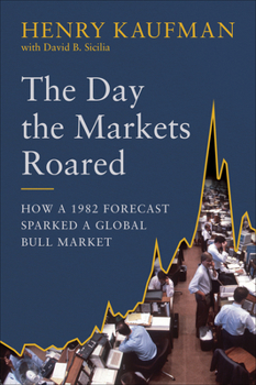 Hardcover The Day the Markets Roared: How a 1982 Forecast Sparked a Global Bull Market Book