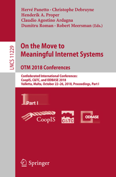 Paperback On the Move to Meaningful Internet Systems. Otm 2018 Conferences: Confederated International Conferences: Coopis, C&tc, and Odbase 2018, Valletta, Mal Book