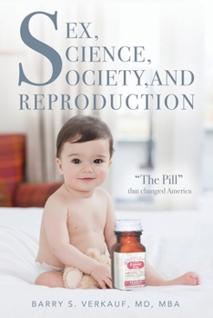 Paperback Sex, Science, Society, and Reproduction: "The Pill" that changed America Book