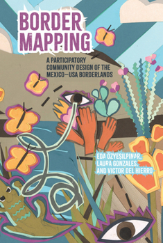 Hardcover Border Mapping: A Participatory Community-Mapping Design of the Mexico-USA Borderlands Book