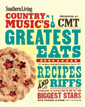 Paperback Southern Living Country Music's Greatest Eats - Presented by Cmt: Showstopping Recipes & Riffs from Country's Biggest Stars Book