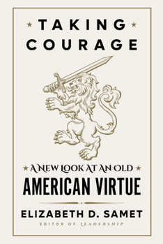 Hardcover Taking Courage: A New Look at an Old American Virtue Book