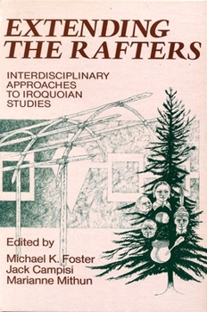 Paperback Extending the Rafters: Interdisciplinary Approaches to Iroquoian Studies Book