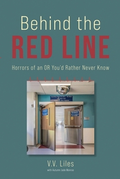 Paperback Behind The Red Line: Horrors of an OR You'd Rather Never Know Book