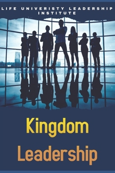 KINGDOM LEADERSHIP: Life College Institute of Leadership