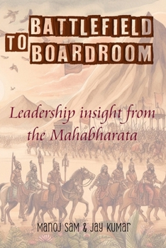 Paperback Battlefield To Boardroom: Leadership insight from the Mahabharata Book