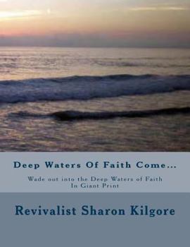 DEEP WATERS OF FAITH COME...Wade out into the Deep Waters of Faith In Giant Print