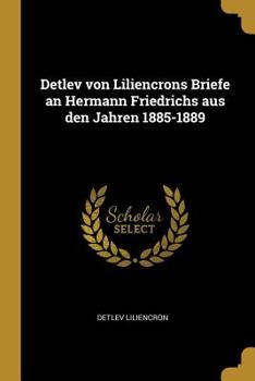 Paperback Detlev von Liliencrons Briefe an Hermann Friedrichs aus den Jahren 1885-1889 Book