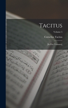 Hardcover Tacitus: [in Five Volumes]; Volume 5 Book