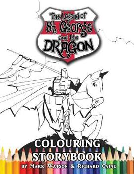 Paperback St George and the Dragon Colouring Storybook: The Legend of St George and the Dragon (Colouring Storybook for Children and Adults) Book