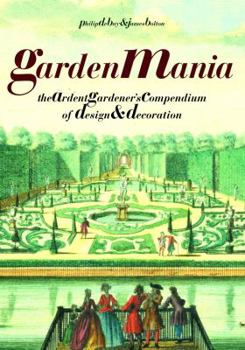 Paperback Garden Mania: The Ardent Gardener's Compendium of Design and Decoration Book