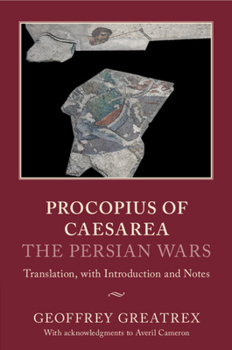 Procopius of Caesarea: The Persian Wars: Translation, with Introduction and Notes
