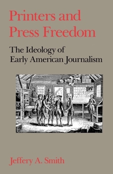 Paperback Printers and Press Freedom: The Ideology of Early American Journalism Book