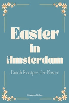 Paperback Easter in Amsterdam: Dutch Recipes for Easter Book