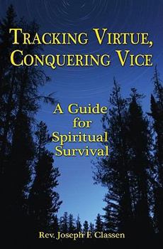 Paperback Tracking Virtue, Conquering Vice: A Guide for Spiritual Survival Book