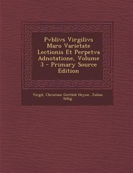 Paperback Pvblivs Virgilivs Maro Varietate Lectionis Et Perpetva Adnotatione, Volume 3 [Latin] Book