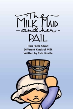 Paperback The Milkmaid and Her Pail Plus Facts About Different Kinds of Milk Book