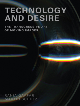 Paperback Technology and Desire: The Transgressive Art of Moving Images Book