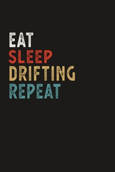 Eat Sleep Drifting Repeat Funny Sport Gift Idea: Lined Notebook / Journal Gift, 100 Pages, 6x9, Soft Cover, Matte Finish