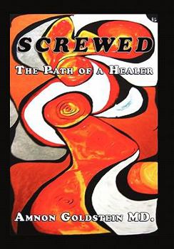 Hardcover Screwed: The Path of a Healer Book
