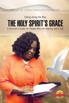 Paperback The Holy Spirit's Grace: A survivor's Guide For People Who Are Serious About Hearing God's Call Book