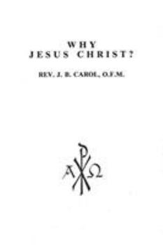 Hardcover Why Jesus Christ?: Thomistic, Scotistic and Conciliatory Perspectives Book