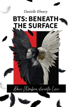 BTS: Beneath The Surface: Dove l’Ombra diventa Luce (Italian Edition)