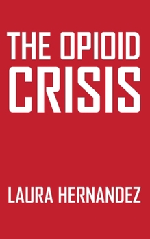 Paperback The Opioid Crisis: Causes Consequences and Solutions Book
