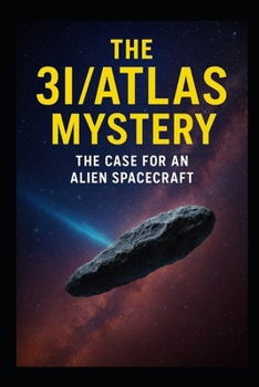 The 3I/ATLAS Mystery: The Case for an Alien Spacecraft (Ancient Aliens & Ancient Mysteries)
