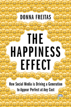 Hardcover The Happiness Effect: How Social Media Is Driving a Generation to Appear Perfect at Any Cost Book