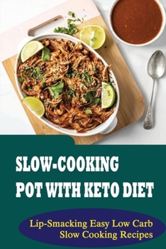 Paperback Slow-Cooking Pot With Keto Diet: Lip-Smacking Easy Low Carb Slow Cooking Recipes Book