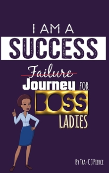 Hardcover I Am A Success Failure (Journey for Boss Ladies Book