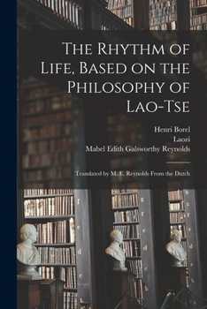 Paperback The Rhythm of Life, Based on the Philosophy of Lao-Tse; Translated by M. E. Reynolds From the Dutch Book